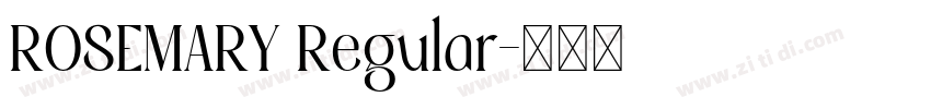 ROSEMARY Regular字体转换 ROSEMARY Regular字体转换